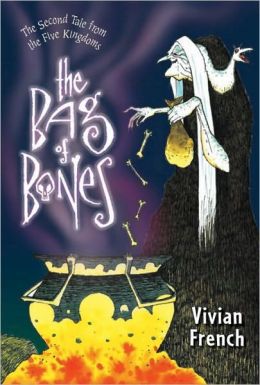 The Bag of Bones (Tales from the Five Kingdoms Series #2)