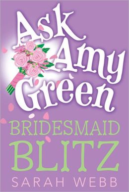 Ask Amy Green: Bridesmaid Blitz Sarah Webb