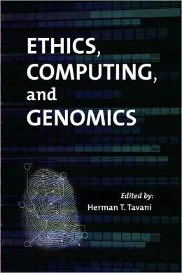 Ethics, Computing, and Genomics Herman Tavani