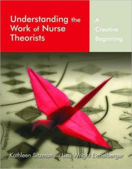 Understanding the Work of Nurse Theorists: A Creative Beginning