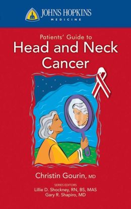 Johns Hopkins Patients' Guide To Head And Neck Cancer