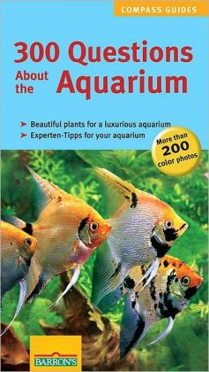 300 Questions about the Aquarium: Compass Guides