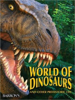 world of dinosaurs and other prehistoric life