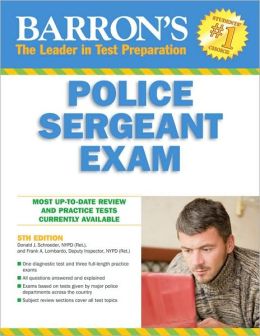 Barron's Police Sergeant Examination Donald J. Schroeder NYPD Ret. and Frank A. Lombardo NYPD Ret.