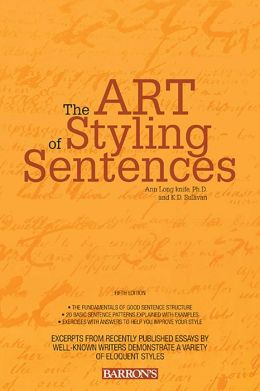 The Art of Styling Sentences Ann Longknife Ph.D. and K.D. Sullivan