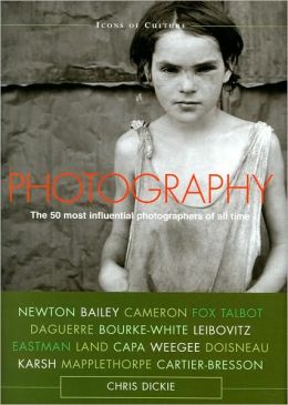Photography: The 50 Most Influential Photographers of All Time