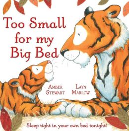 Too Small for My Big Bed: Sleep Tight in Your Own Bed Tonight! Layn Marlow