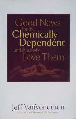 Good News for the Chemically Dependent and Those Who Love Them
