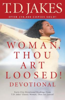 Woman, Thou Art Loosed! Devotional By T. D. Jakes | 9780764204500 ...