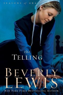 The Telling (Seasons of Grace, Book 3) Beverly Lewis