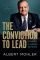Conviction to Lead, The: 25 Principles for Leadership that Matters