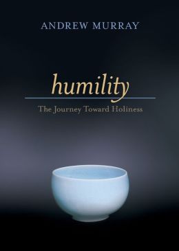 Humility: The Journey Toward Holiness Andrew Murray