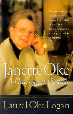Janette Oke: A Heart for the Prairie Laurel Oke Logan