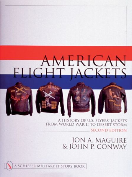 American Flight Jackets: A History of U. S. Flyers' Jackets from World War I to Desert Storm
