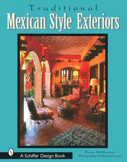 Traditional Mexican Style Exteriors Donna McMenamin and Richard Loper