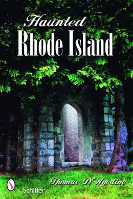Haunted Rhode Island Thomas D'Agostino and Arlene Nicholson