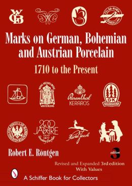 Marks on German, Bohemian, and Austrian Porcelain: 1710 to the Present