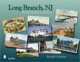 Long Branch, New Jersey: Reinventing a Resort Randall Gabrielan