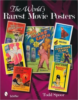 The World's Rarest Movie Posters Todd Spoor