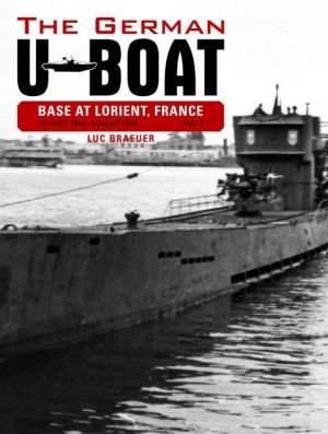 The German U-Boat Base at Lorient France: August 1942-August 1943: Volume Three