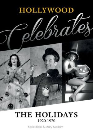 Hollywood Celebrates the Holidays: 1920?1970