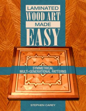 Laminated Wood Art Made Easy: Symmetrical Multi-Generational Patterns