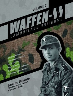 Waffen-SS Camouflage Uniforms, Vol. 2: M44 Drill Uniforms * Fallschirmjager Uniforms * Panzer Uniforms * Winter Clothing * SS-VT/Waffen-SS Zeltbahnen * Camouflage Pattern Samples