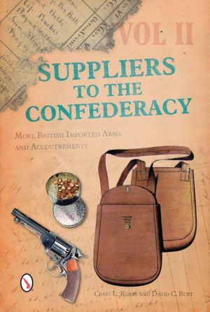 Suppliers to the Confederacy Volume II: More British Imported Arms and Accoutrements