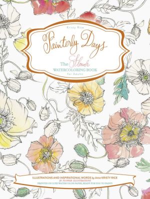 Painterly Days Flowers: The Flower Watercoloring Book for Adults