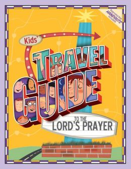 Kids' Travel Guide to the Lord's Prayer Group Publishing
