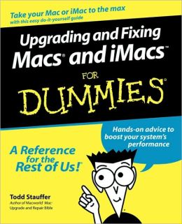 Upgrading & Fixing Macs & iMacs For Dummies