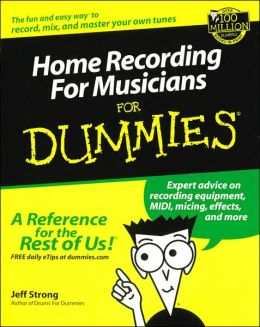 Home Recording For Musicians For Dummies
