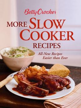 Betty Crocker More Slow Cooker Recipes (Betty Crocker Books) Betty Crocker Editors