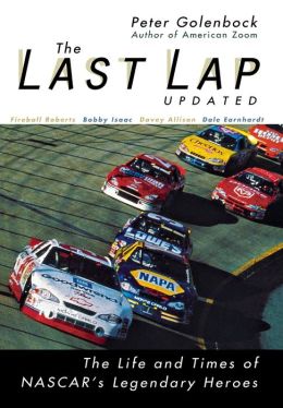 Last Lap: The Life and Times of NASCAR's Legendary Heroes