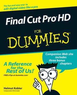 Final Cut Pro 4 For Dummies Helmut Kobler and Chad Fahs