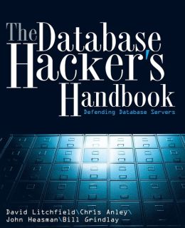 Database Hacker's Handbook: Defending Database Servers