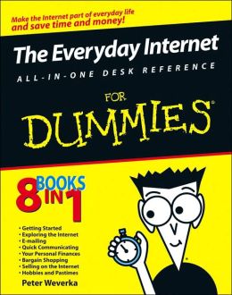 The Everyday Internet All-in-One Desk Reference For Dummies (For Dummies (Computers)) Peter Weverka