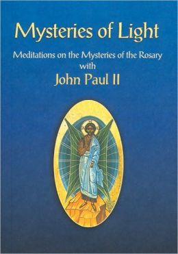 Mysteries Of Light: Meditations On The Mysteries Of The Rosary With ...