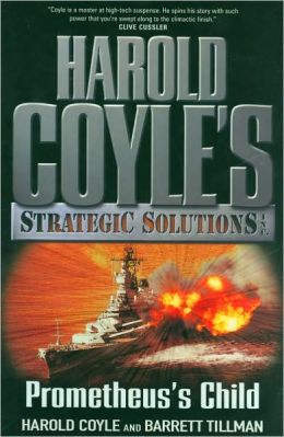 Prometheus's Child: Harold Coyle's Strategic Solutions, Inc. Harold Coyle and Barrett Tillman