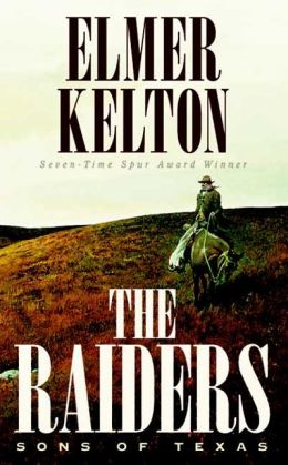 The Raiders: Sons of Texas Elmer Kelton