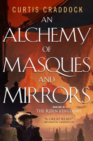 An Alchemy of Masques and Mirrors: Book One in the Risen Kingdoms