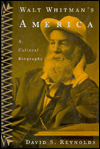 Walt Whitman's America: A Cultural Biography