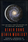 Other Suns. Other Worlds?: The Search for Extra Solar Planetary Systems Dennis Mammana and Donald McCarthy