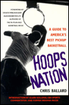 Hoops Nation: A Guide to America's Best Pickup Basketball