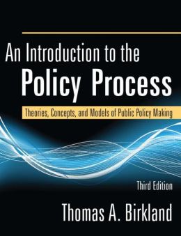 An Introduction to the Policy Process: Theories, Concepts, and Models of Public Policy Making