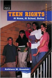 Teen Rights: At Home, at School, Online (Issues in Focus) Kathiann M. Kowalski