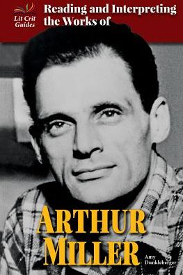 Reading and Interpreting the Works of Arthur Miller