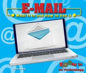 E-mail: What It Is and How to Use It