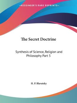 Secret Doctrine: Synthesis of Scienc