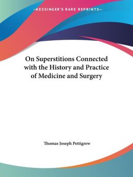 On Superstitions Connected With The History And Practice Of Medicine And Surgery
